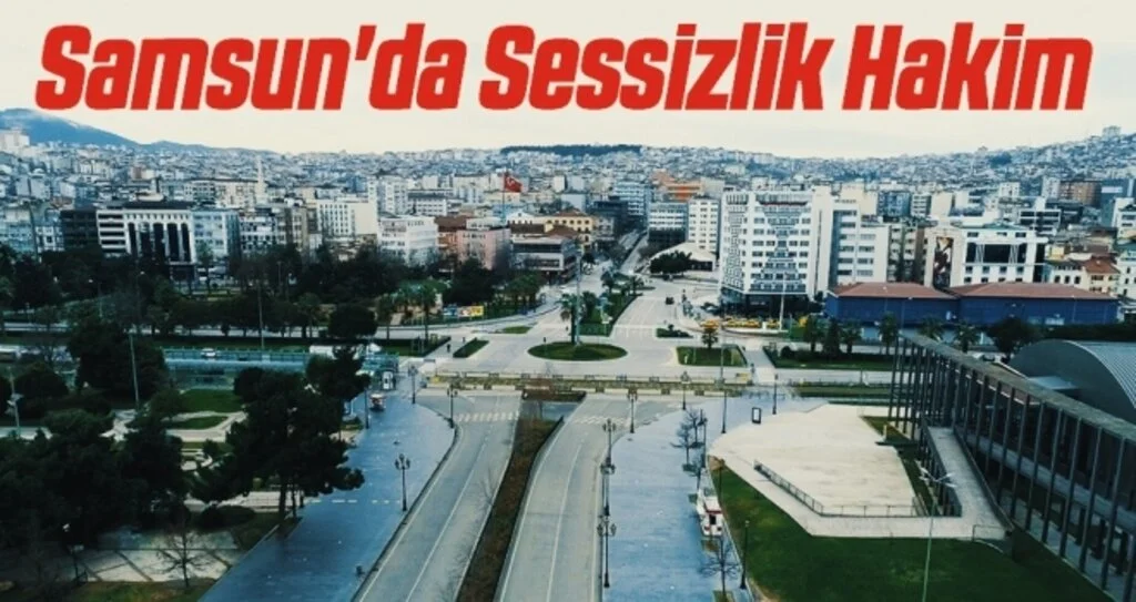 Samsun'da Sessizlik Hakim
