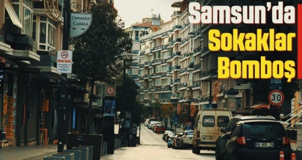 Samsun'da sokağa çıkma kısıtlamasına uyuluyor