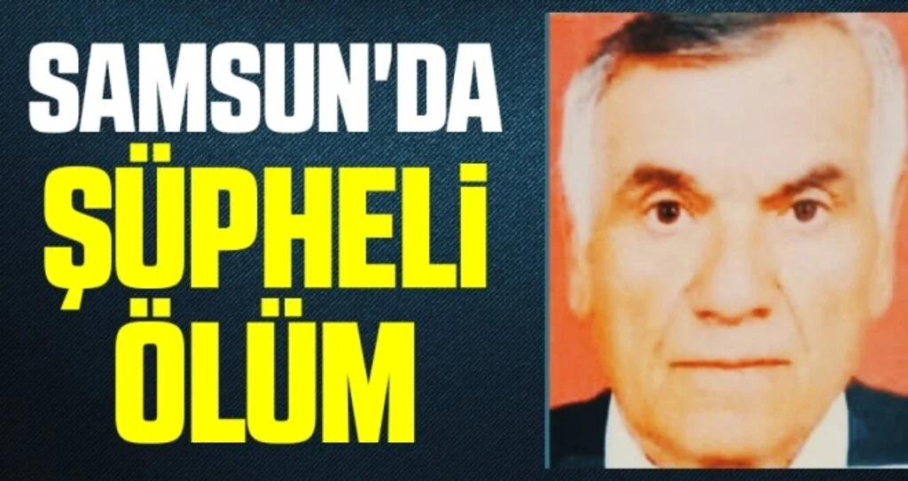 Samsun'da şüpheli ölüm