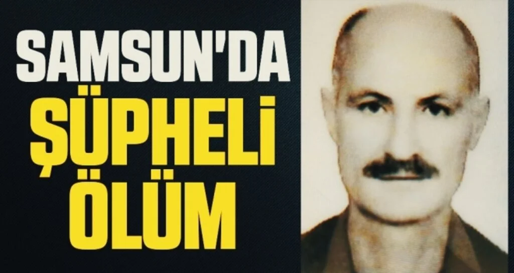 Samsun'da şüpheli ölüm