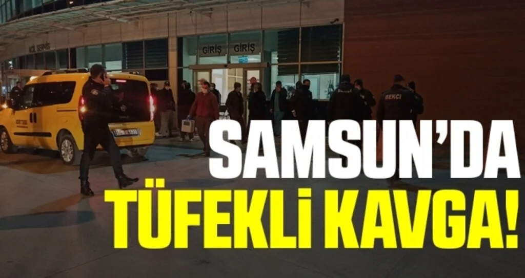 Samsun'da Tüfekli Kavga!