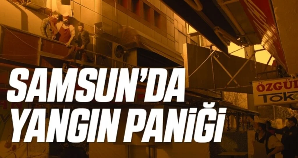 Samsun'da Yangın Paniği