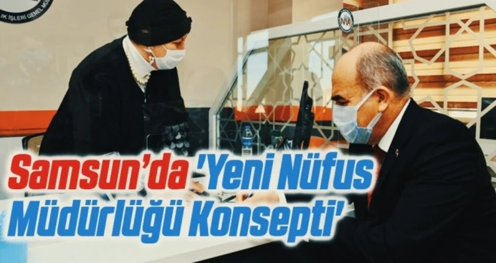 Samsun’da 'Yeni Nüfus Müdürlüğü Konsepti' hizmette