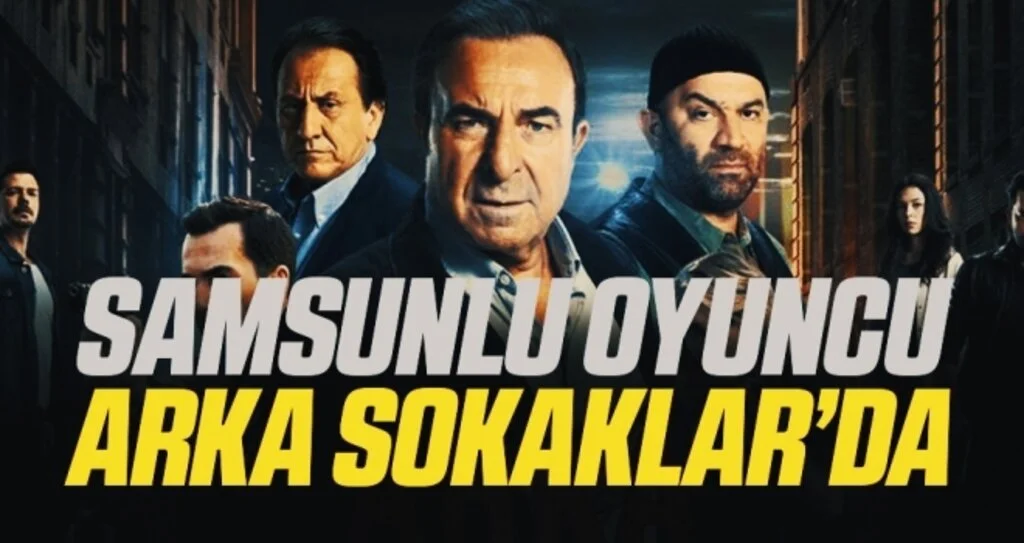 Samsunlu oyuncu  'Arka Sokaklar'da 