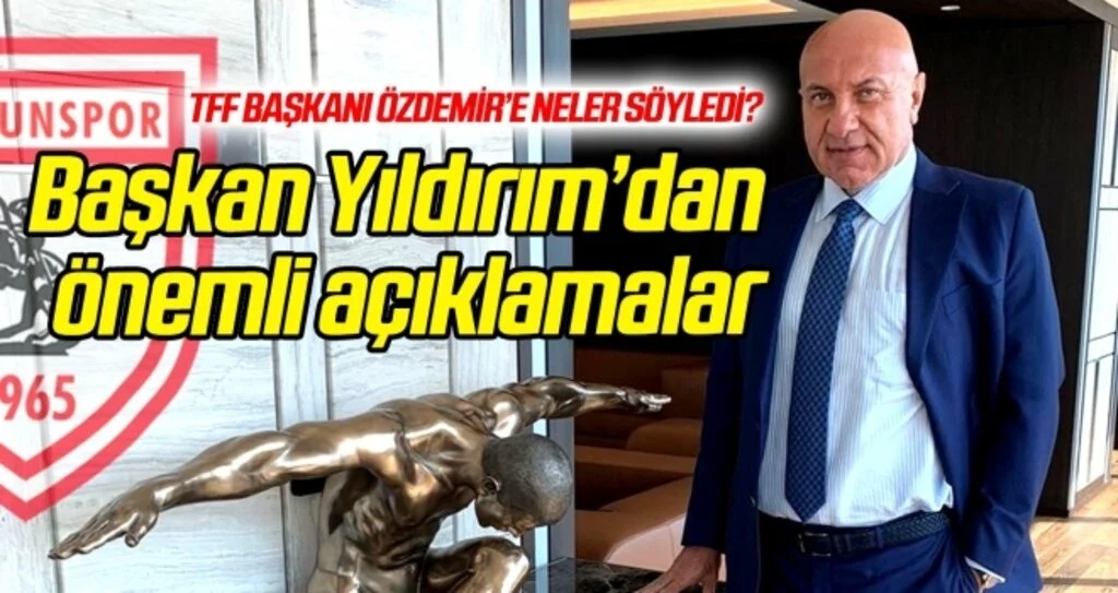 Samsunspor Başkanı Yıldırım'dan önemli açıklamalar