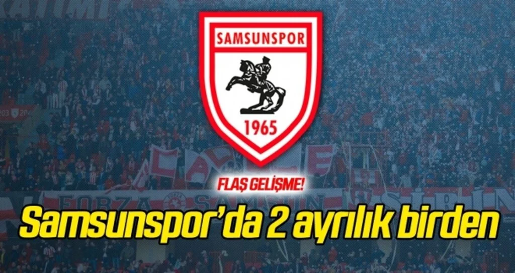 Samsunspor'da 2 ayrılık birden!