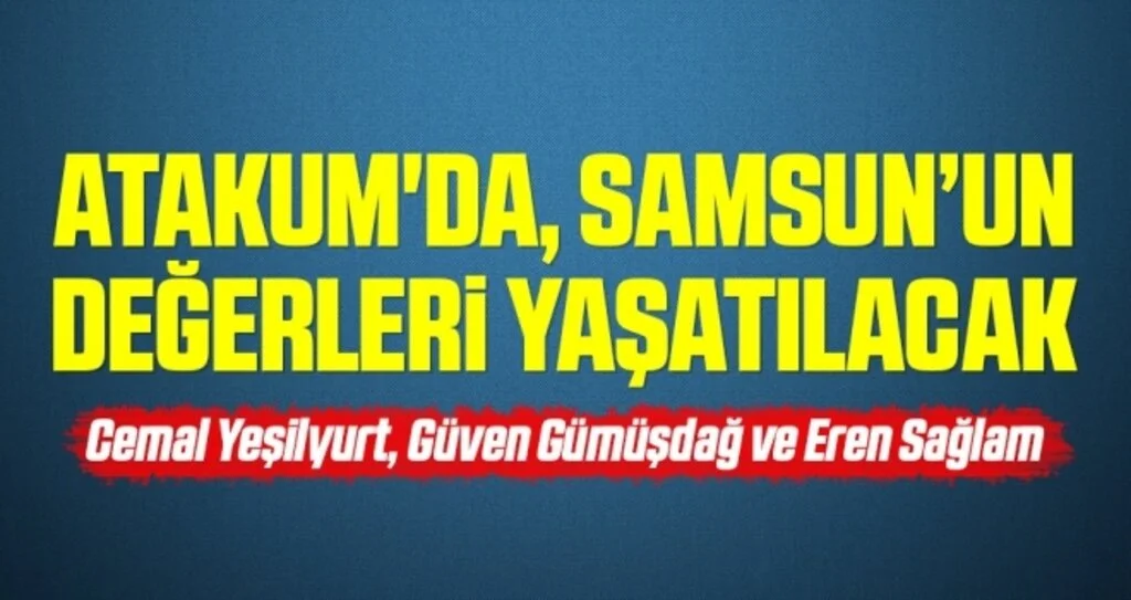 Samsun’un değerleri kentte yaşatılacak 