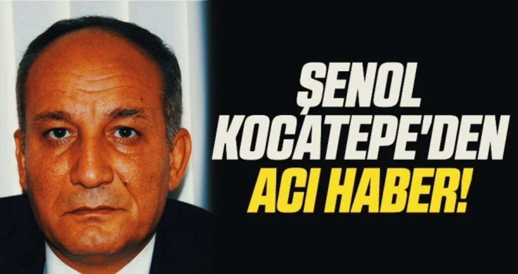 Şenol Kocatepe'den Acı Haber!