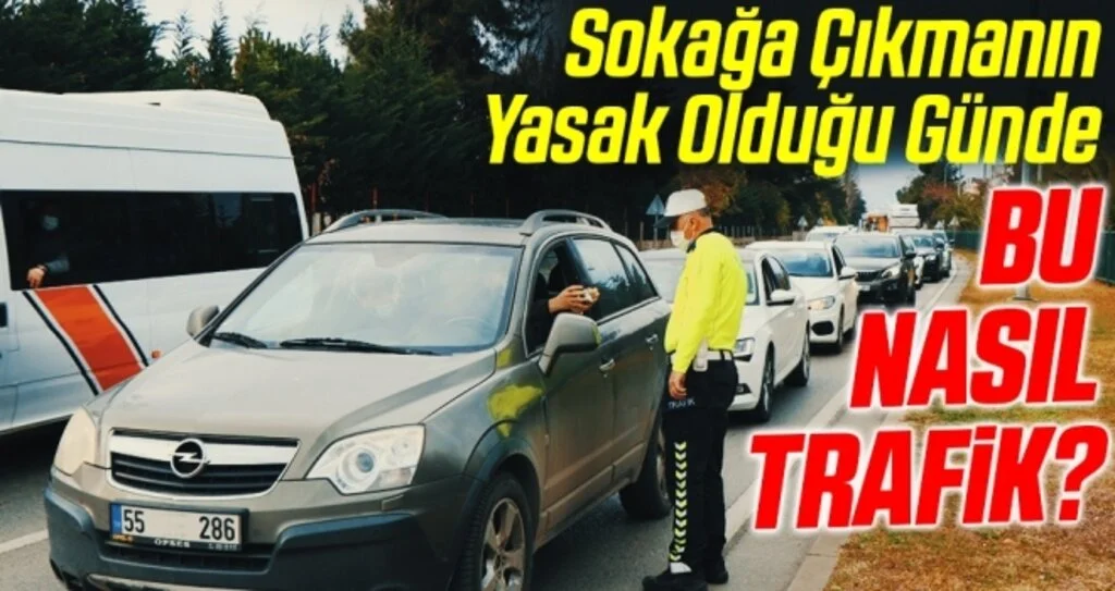 Sokağa çıkmanın yasak olduğu günde Bu nasıl bir trafik?