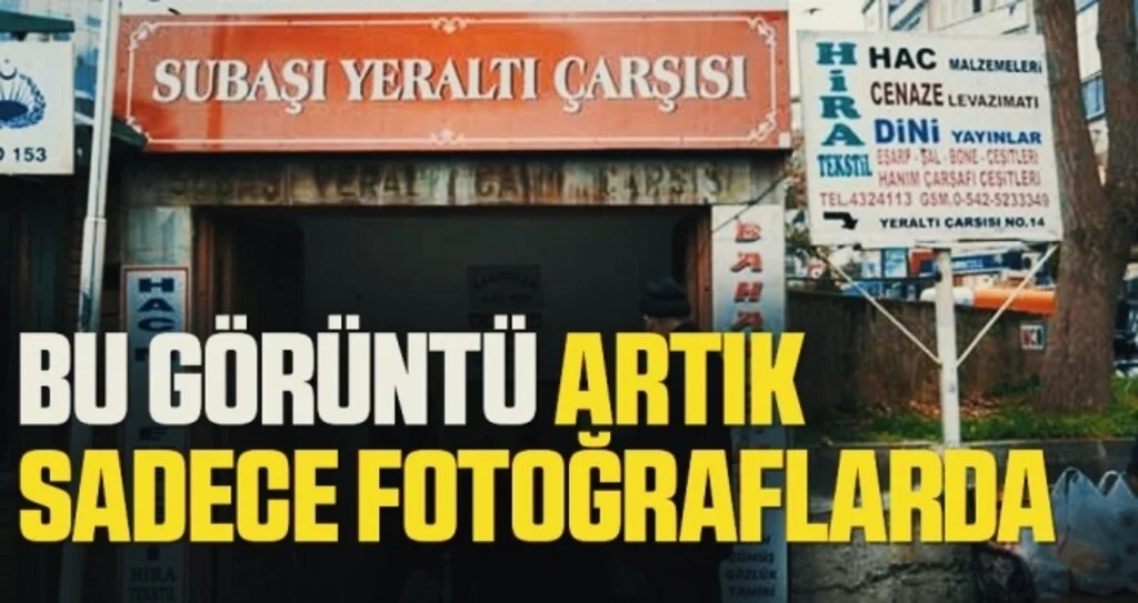 Subaşı Yeraltı Çarşısı ve Camisi Yıkıldı!