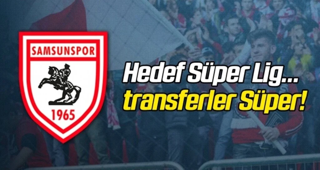 Süper Lig’i hedefleyen Samsunspor’un transferleri de 'süper' oldu