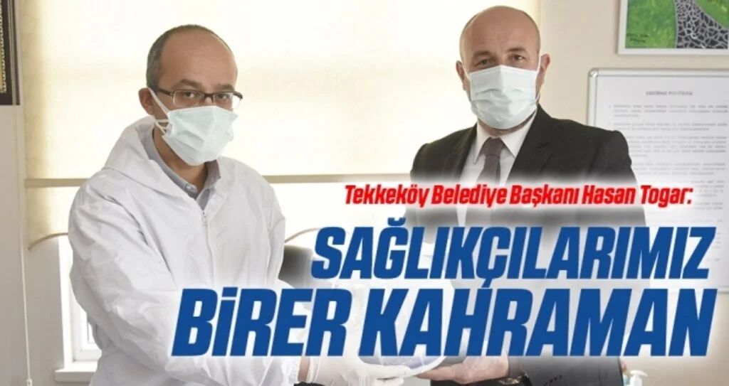 Tekkeköy Belediye Başkanı Hasan Togar: Sağlıkçılarımız birer kahraman