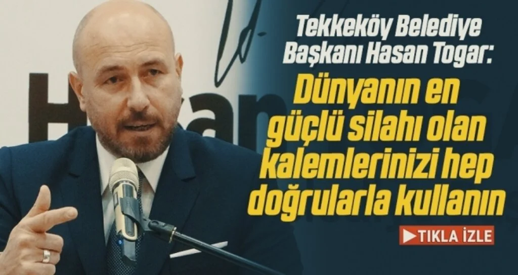 Tekkeköy Belediye Başkanı Togar: Dünyanın en güçlü silahı olan kalemlerinizi hep doğrularla kullanın