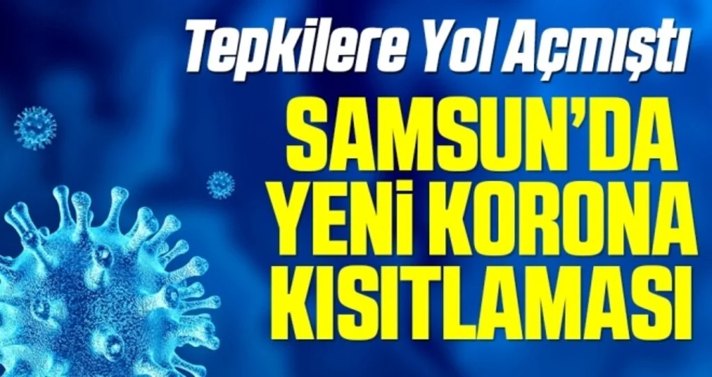 Tepkilere Yol Açmıştı! Samsun'da Yeni Korona Kısıtlaması