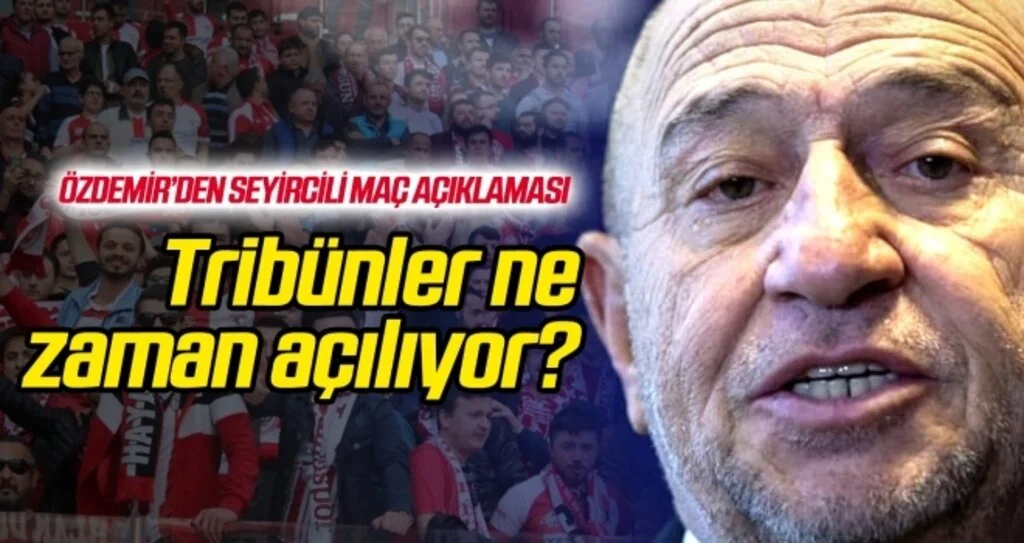 TFF Başkanı Nihat Özdemir konuştu! Maçlar ne zaman seyircili oynanacak?