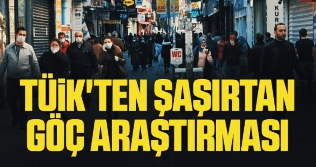 TÜİK'ten şaşırtan göç araştırması
