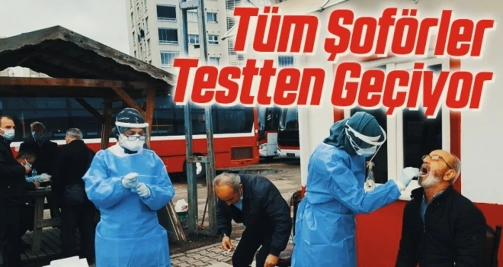 Tüm şoförler korona testinden geçiriliyor