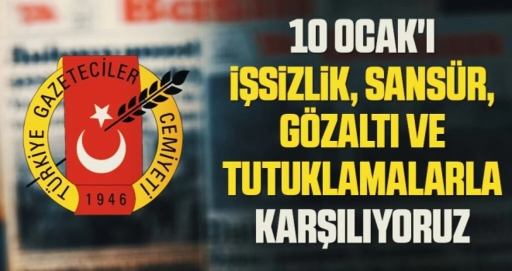 Türkiye Gazeteciler Cemiyeti: 10 Ocak'ı işsizlik, sansür, gözaltı ve tutuklamalarla karşılıyoruz