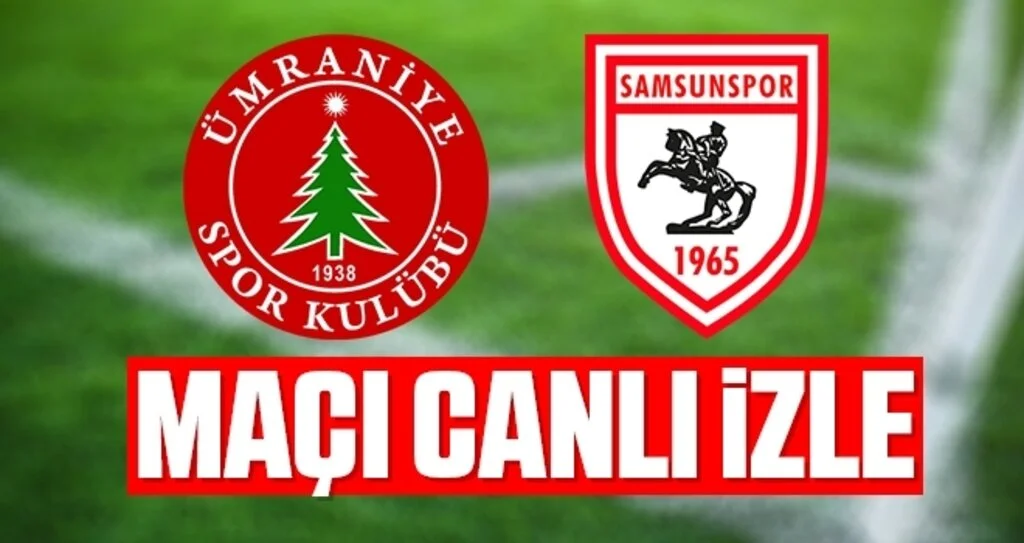 Ümraniyespor - Samsunspor Maçı Canlı İzle