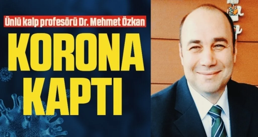 Ünlü kalp profesörü Dr. Mehmet Özkan korona virüs kaptı 