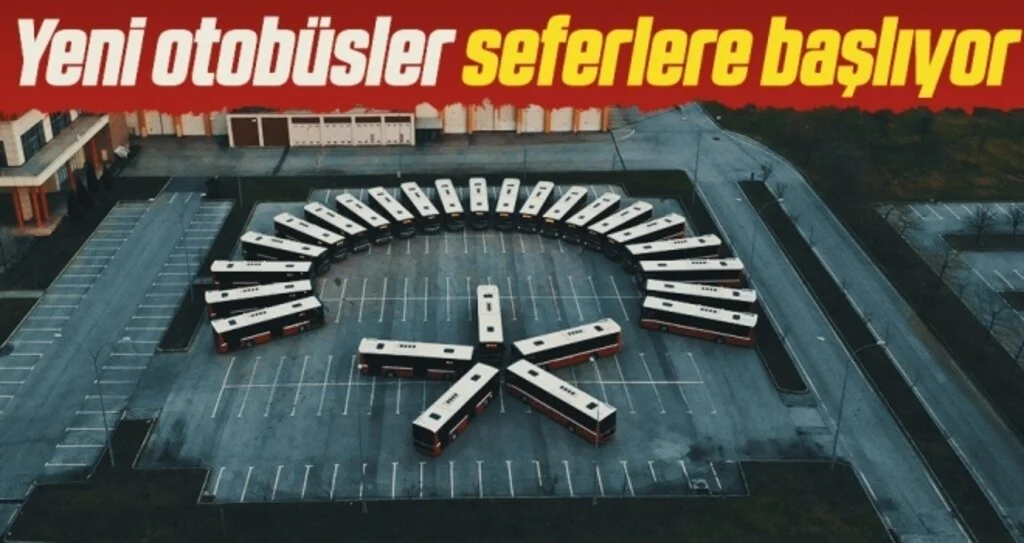 Yeni otobüsler seferlere başlıyor