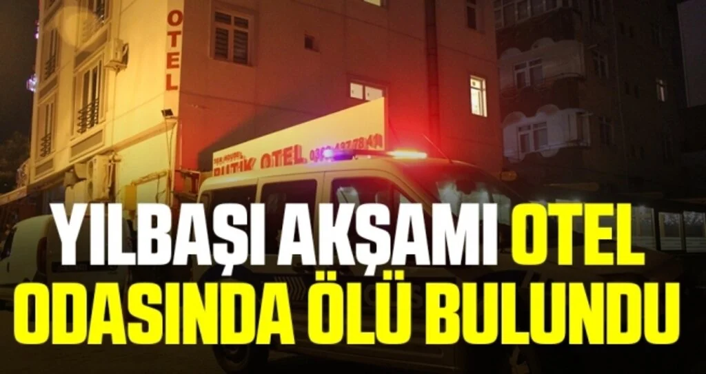 Yılbaşı akşamı otel odasında ölü bulundu