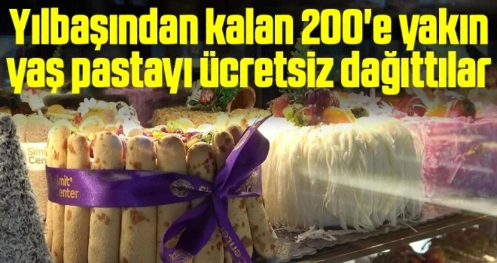 Yılbaşından kalan 200'e yakın yaş pastayı ücretsiz dağıttılar