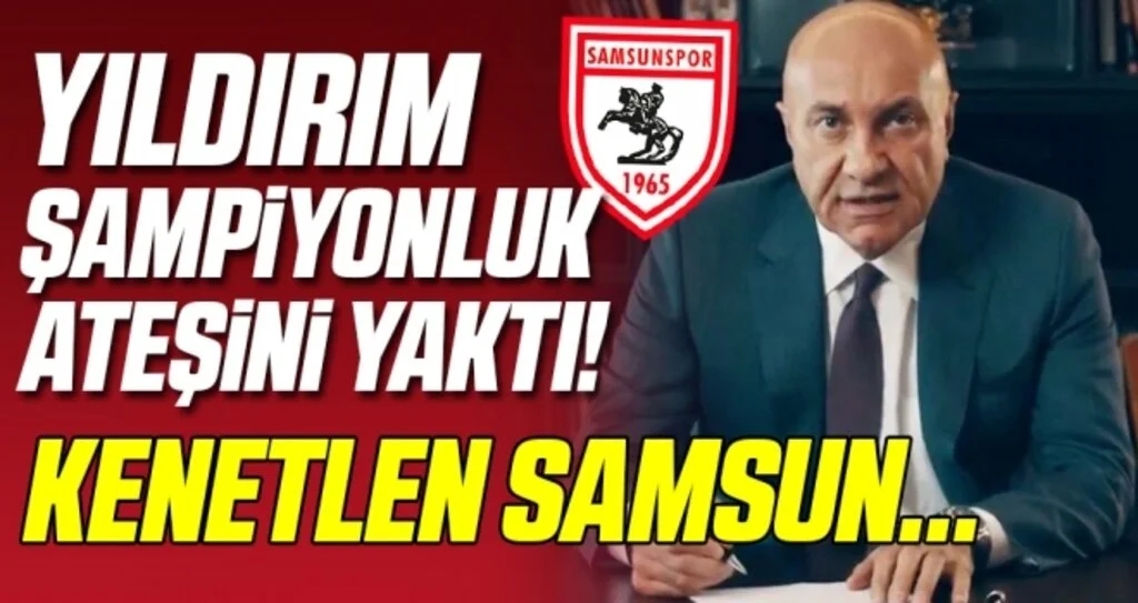 Yıldırım şampiyonluk ateşini yaktı! Kenetlen Samsun...