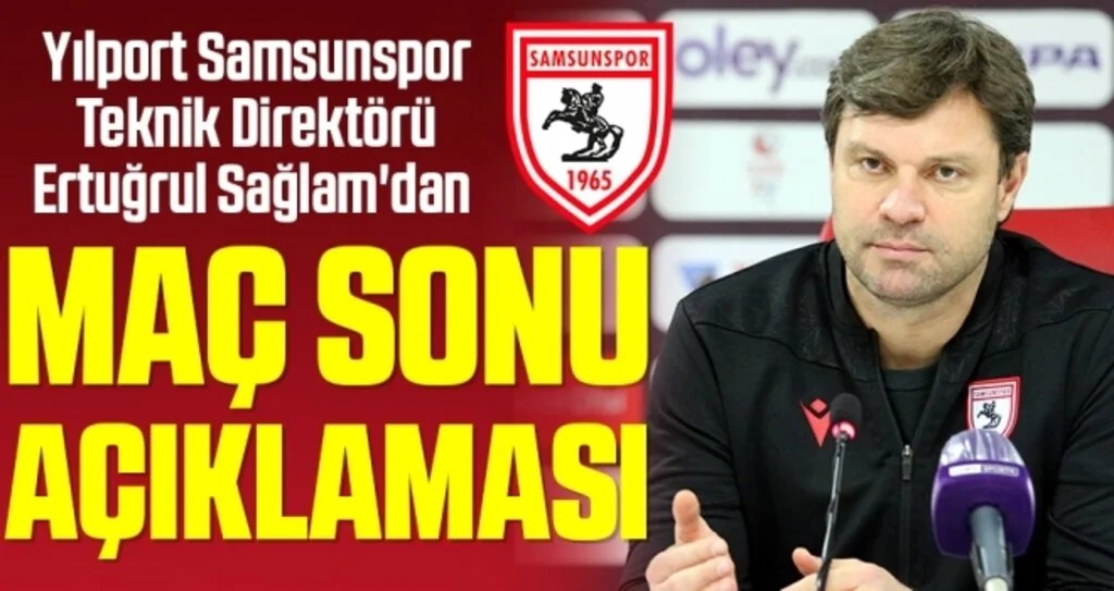Yılport Samsunspor Teknik Direktörü Ertuğrul Sağlam'dan Adanaspor Maçı Açıklaması