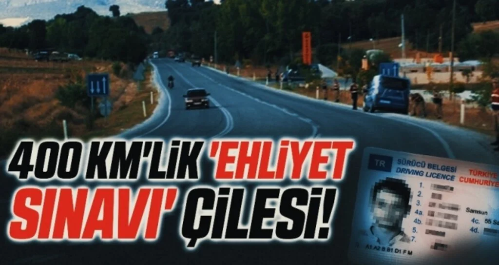400 km'lik 'ehliyet sınavı' çilesi!