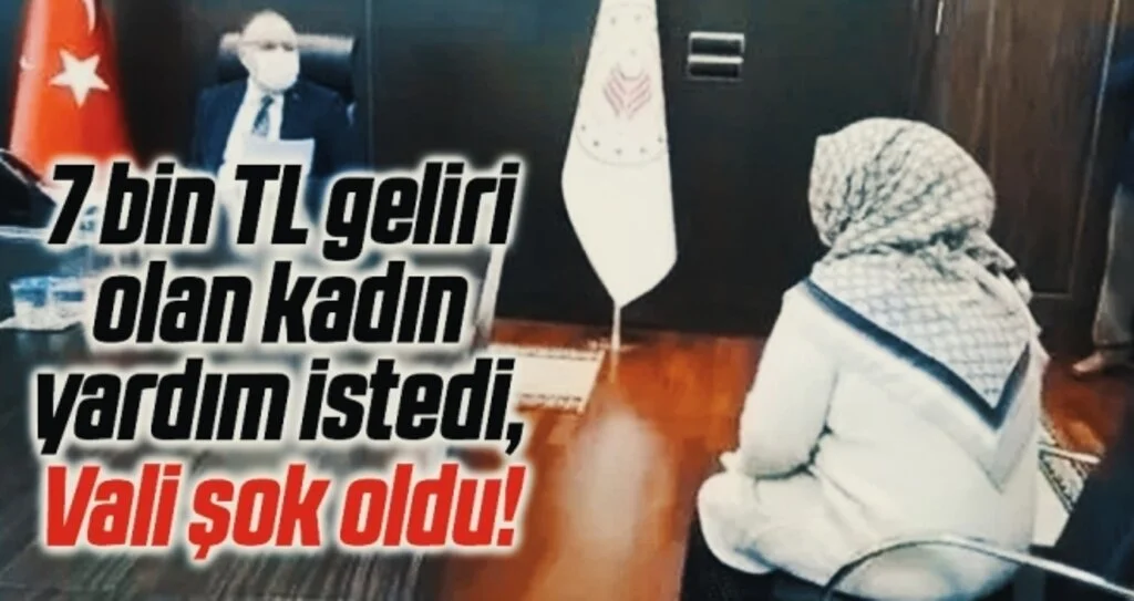 7 bin TL geliri olan kadın yardım istedi, Vali şok oldu!