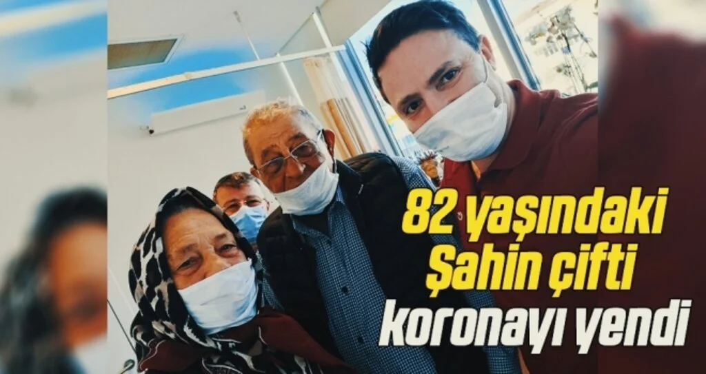 82 yaşındaki Şahin çifti koronavirüsü yendi