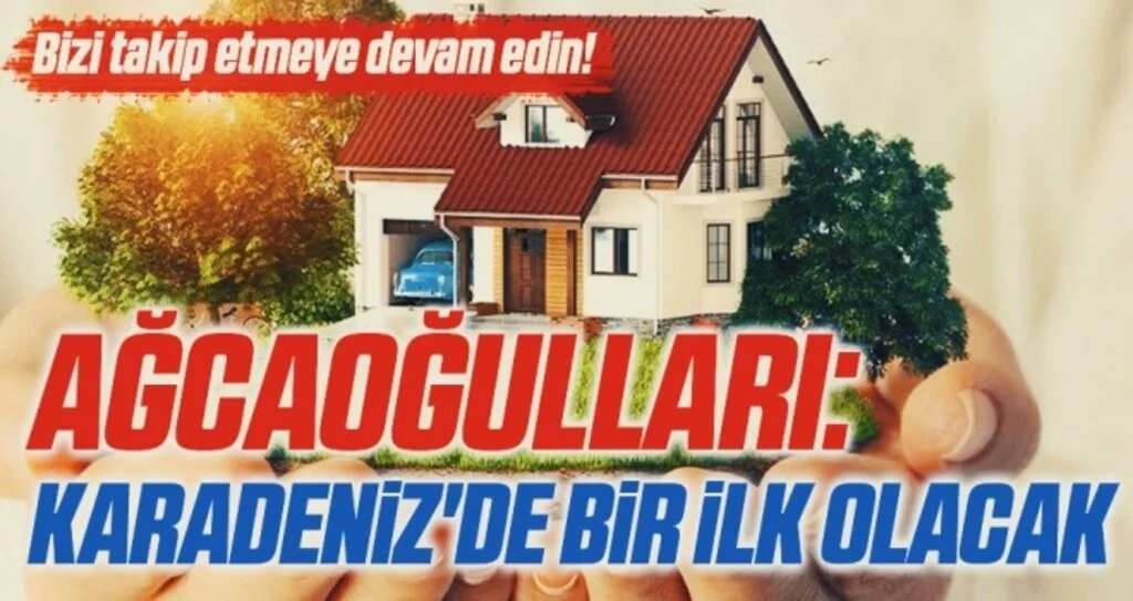 Ağcaoğulları: Karadeniz'de Bir İlk Olacak
