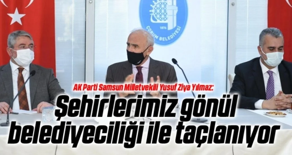 AK Parti Samsun Milletvekili Yusuf Ziya Yılmaz: Şehirlerimiz gönül belediyeciliği ile taçlanıyor 