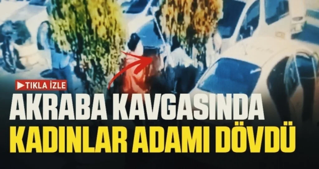 Akraba Kavgasında Kadınlar Adamı Dövdü