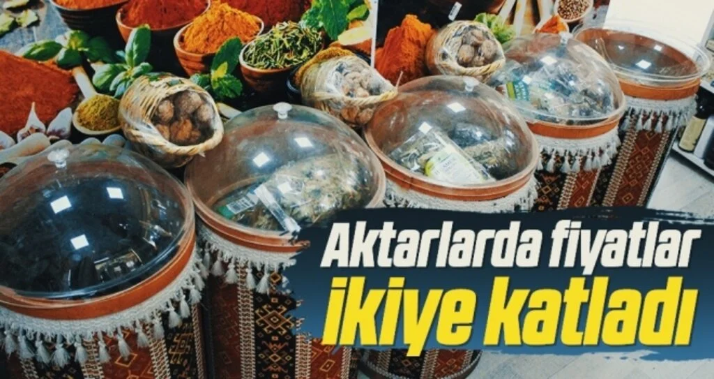Aktarlarda fiyatlar ikiye katladı