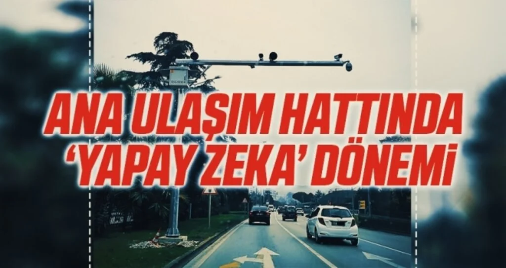 Ana ulaşım hattında 'yapay zeka' dönemi