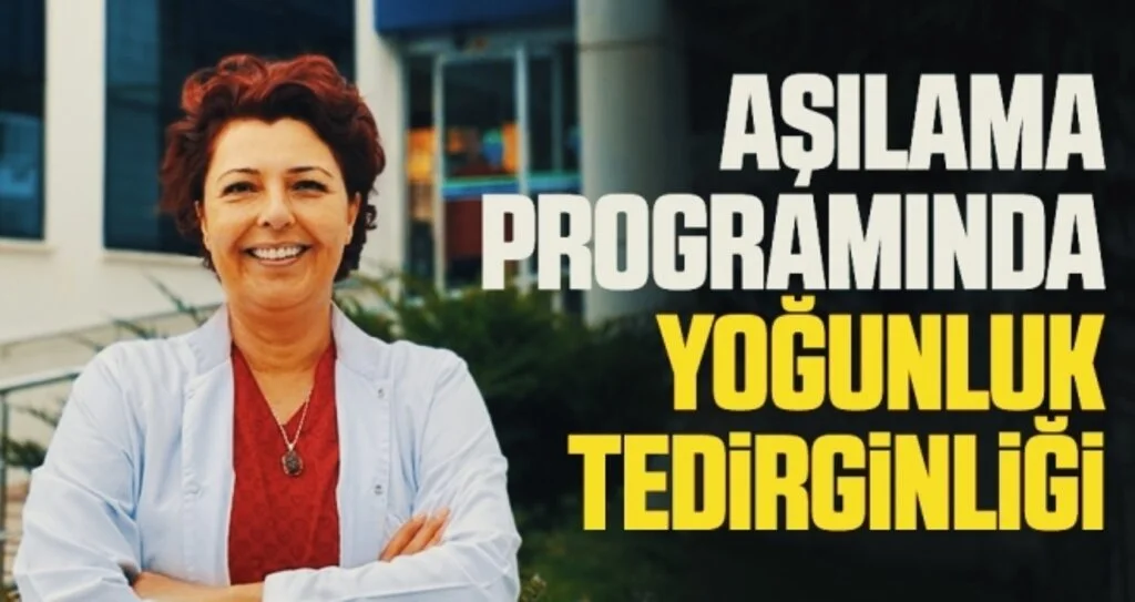 Aşılama programında yoğunluk tedirginliği