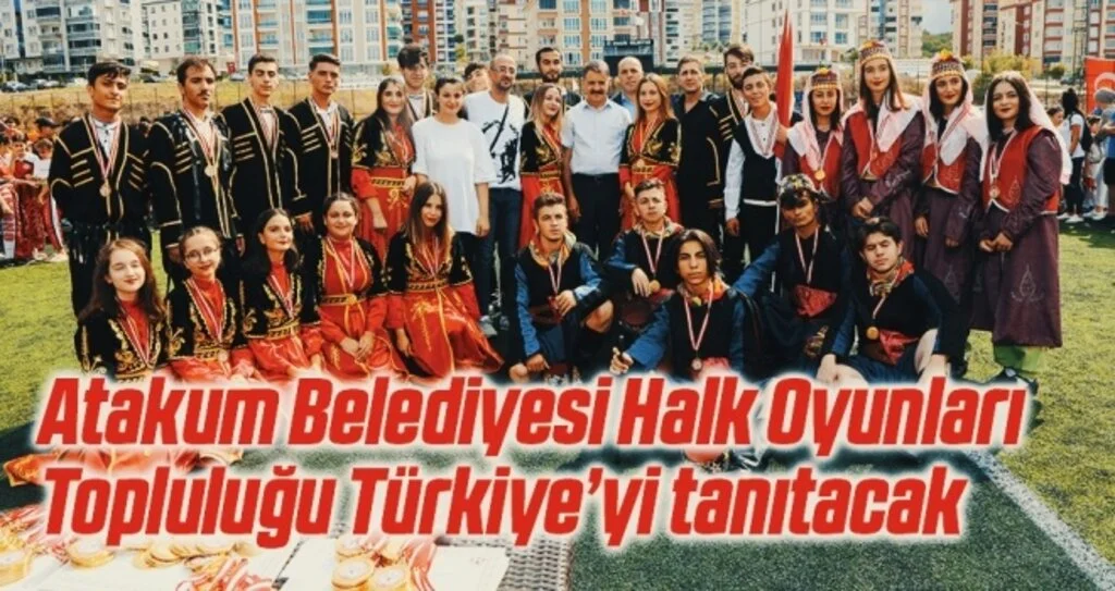Atakum Belediyesi Halk Oyunları Topluluğu Türkiye’yi tanıtacak