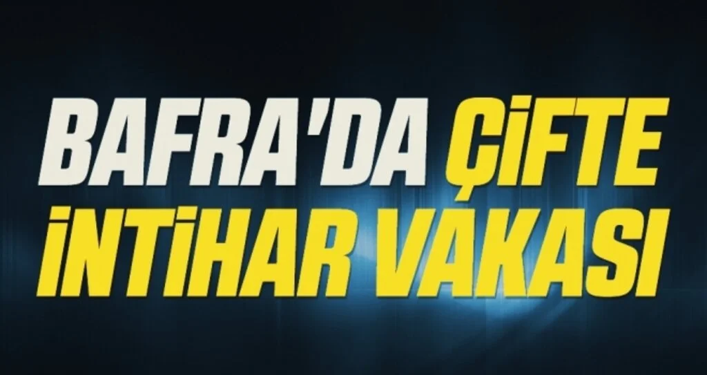 Bafra'da çifte intihar vakası