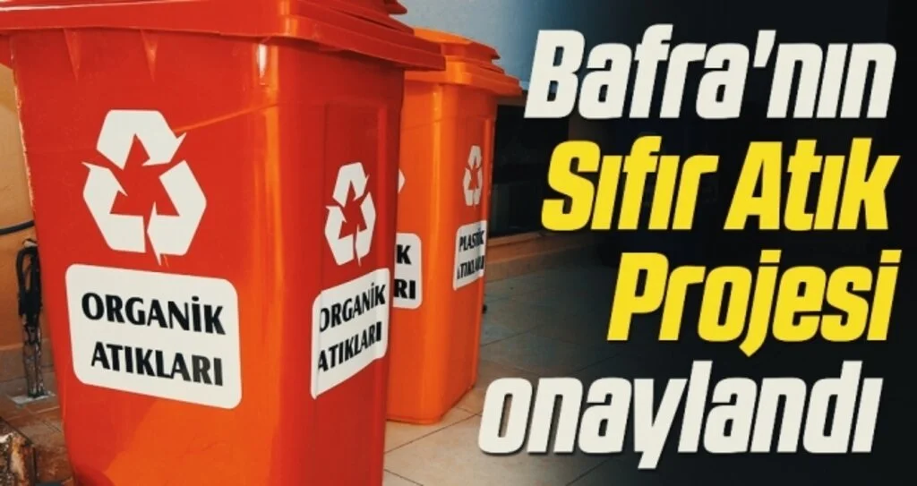 Bafra'nın Sıfır Atık Projesi onaylandı 