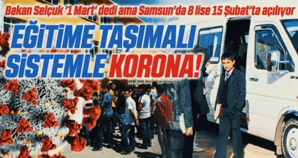Bakan Selçuk '1 Mart' dedi ama Samsun'da 8 lise 15 Şubat'ta açılıyor Eğitime Taşımalı Sistemle Korona!