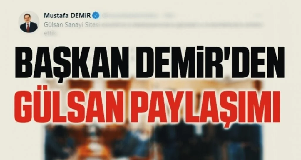 Başkan Demir'den Gülsan paylaşımı 