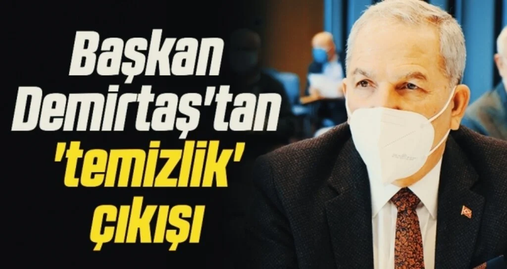 Başkan Demirtaş'tan 'temizlik' çıkışı
