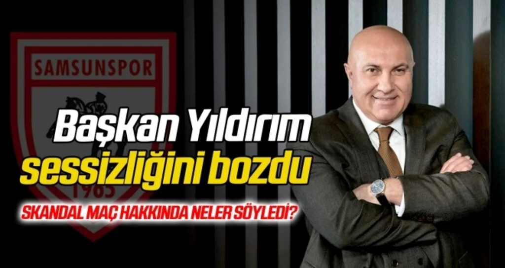Başkan Yıldırım sessizliğini bozdu! Skandal maç hakkında neler söyledi?