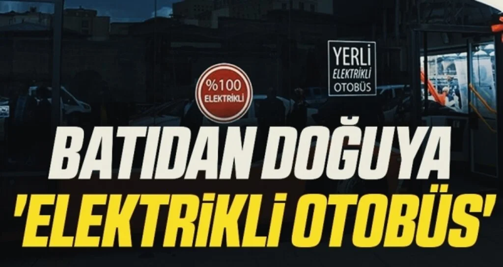 Batıdan doğuya 'elektrikli otobüs'
