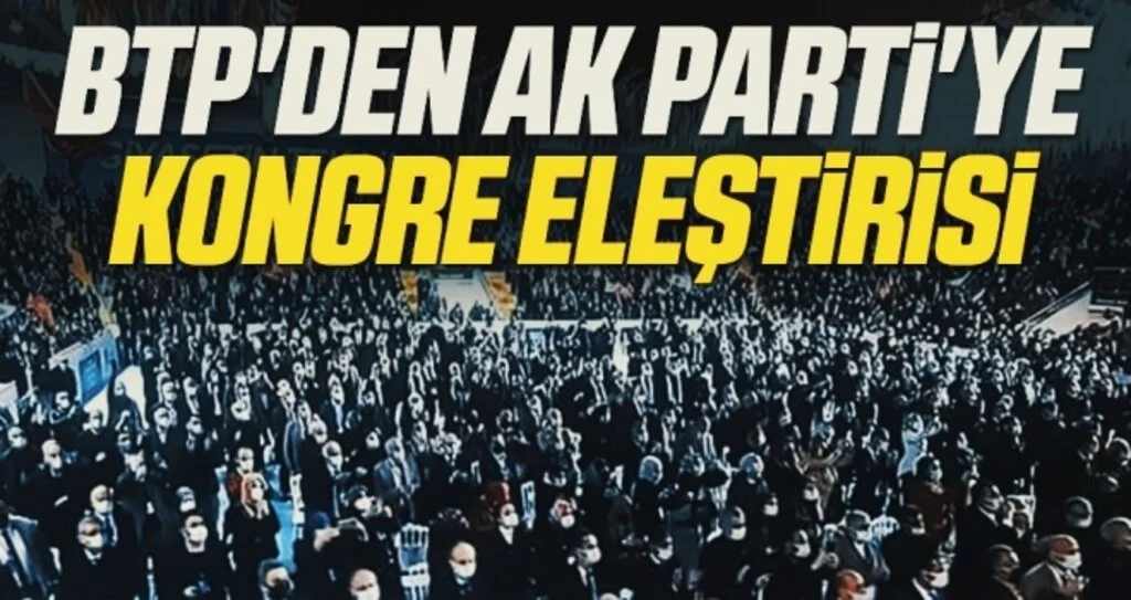 BTP'den AK Parti'ye kongre eleştirisi