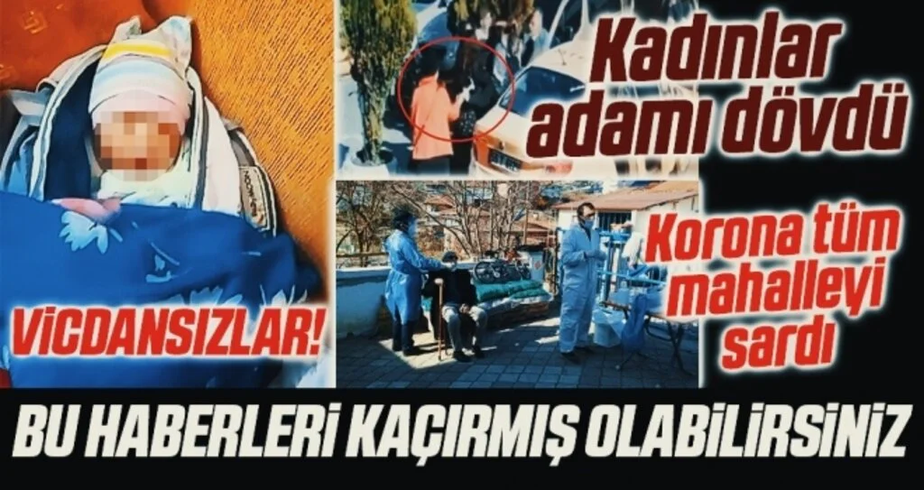 Bu haberleri okudunuz mu? | Vicdansızlar, Kadınlar Adamı Dövdü!, Samsun'da Korona Tüm Mahalleyi Sardı