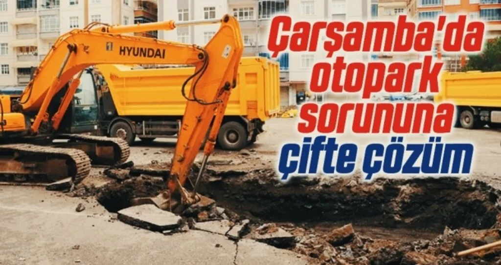 Çarşamba'da otopark sorununa çifte çözüm