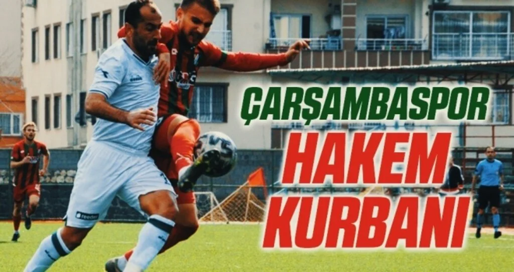 Çarşambaspor Hakem Kurbanı